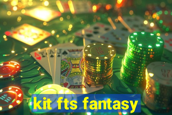 kit fts fantasy